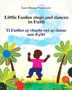 Book Cover: Little Fanfan Sings and Dances In Haiti